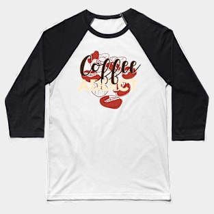 Coffee Addict gift shirt mugs clothes Baseball T-Shirt